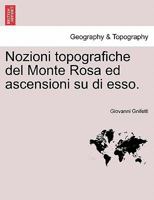 Nozioni topografiche del Monte Rosa ed ascensioni su di esso. 1241343322 Book Cover