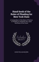 Hand-Book of the Rules of Pleading for New York State: A Compendium of the Rules of Practice in Pleading, as Settled by the Latest Decisions of the Courts 1355161843 Book Cover