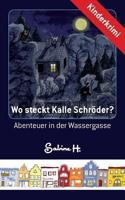 Wo steckt Kalle Schröder?: Abenteuer in der Wassergasse 3732287157 Book Cover