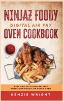 Ninjaz Foody Digital Air Fry Oven Cookbook: Easy and Delicious Recipes with Your Foody Air Fryer Oven 191430635X Book Cover
