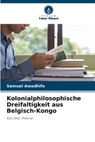 Kolonialphilosophische Dreifaltigkeit aus Belgisch-Kongo 6205609819 Book Cover