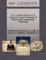 U.S. v. Zizzo (Frank) U.S. Supreme Court Transcript of Record with Supporting Pleadings 1270515411 Book Cover