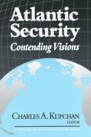 Atlantic Security: Contending Visions 0876092350 Book Cover