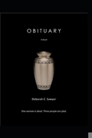 OBITUARY: One woman is dead. Three people are glad. B0B4JS8JW4 Book Cover