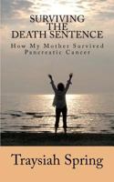 Surviving the Death Sentence: How My Mother Survived Pancreatic Cancer 148114510X Book Cover