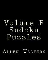 Volume F Sudoku Puzzles: Easy to Read, Large Grid Sudoku Puzzles 1482000016 Book Cover