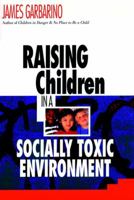 Raising Children in a Socially Toxic Environment 0787950424 Book Cover