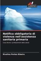 Notifica obbligatoria di violenza nell'assistenza sanitaria primaria (Italian Edition) 6208143020 Book Cover