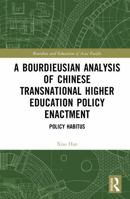 A Bourdieusian Analysis of Chinese Transnational Higher Education Policy Enactment: Policy Habitus (Bourdieu and Education of Asia Pacific) 1032692022 Book Cover