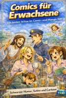 Comics für Erwachsene - Die besten Witze im Comic- und Manga-Stil: Feiner schwarzer Humor, Satire und Cartoon (German Edition) B0GQSXJ4BS Book Cover