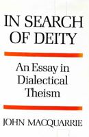 In search of deity: An essay in dialectical theism 0824506820 Book Cover