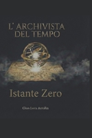 L'Archivista del Tempo: Istante Zero (Italian Edition) B0GNT8FP4H Book Cover