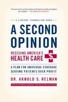 A Second Opinion: Rescuing America's Health Care 1586488066 Book Cover