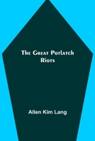 The Great Potlatch Riots 1499781512 Book Cover