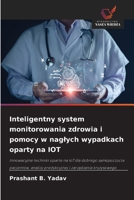 Inteligentny system monitorowania zdrowia i pomocy w naglych wypadkach oparty na IOT 6209575366 Book Cover