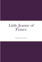 Little Jeanne of France B00086ZYAM Book Cover