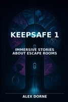 Keepsafe: Ten Immersive Stories About Escape Rooms B0GCKJ8RDR Book Cover