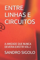 ENTRE LINHAS E CIRCUITOS: A AMIZADE QUE NUNCA DEVERIA EXISTIR VOL 2 (Portuguese Edition) B0FFZC4XQK Book Cover