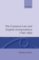 Common Law and English Jurisprudence 1760-1850 0198252935 Book Cover