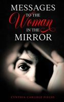 Messages To The Woman In The Mirror B087L4JGF7 Book Cover