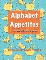 Alphabet Appetites: A Foodie Coloring Book B0CHKY6T7B Book Cover