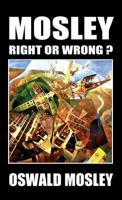 Mosley - Right or Wrong? 1913176401 Book Cover