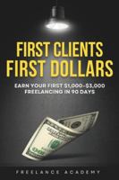 First Clients, First Dollars: A90-DayBeginner’s Guide to Making Your First $1,000–$3,000 Freelancing B0G44GKCQL Book Cover