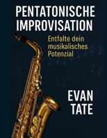 Pentatonische Improvisation: Entfalte dein musikalisches Potenzial B0FVFV69RG Book Cover