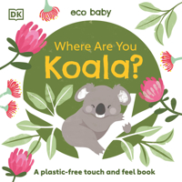Where Are You Koala?: A Plastic-Free Touch and Feel Book 0744027594 Book Cover