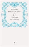 A.E. Housman: The Scholar Poet 0684161060 Book Cover