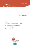Blaise Pascal en quête d'une apologétique renouvelée (Philosophie - Épistémologie Des Sciences Humaines Et Sociales) (French Edition) 2806636027 Book Cover