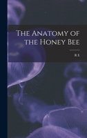The Anatomy of the Honey Bee 1015463975 Book Cover
