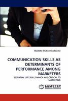 Communication Skills as Determinants of Performance Among Marketers 384430455X Book Cover