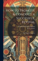 How to Promote & Conduct a Successful Revival: With Suggestive Outlines 1021382876 Book Cover