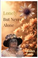 Lonely But Never Alone B0GJPQ4W52 Book Cover
