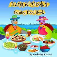 Luna & Alook's Funny Food Book 1518801269 Book Cover