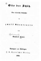 Otto Der Sch�tz: Eine Rheinische Geschichte in Zw�lf Abenteuern (Classic Reprint) 1523859792 Book Cover