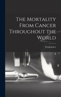The Mortality From Cancer Throughout the World 1016839030 Book Cover
