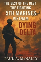 The Best of the Best the Fighting 5th Marines Vietnam: Dying Delta B0G6QH3DF4 Book Cover