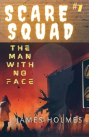 Scare Squad: The Man With No Face B09PHDGC79 Book Cover