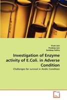 Investigation of Enzyme activity of E.Coli. in Adverse Condition: Challenges for survival in Acidic Condition 3639311922 Book Cover