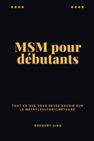 MSM pour débutants: Tout ce que vous devez savoir sur le méthylsulfonylméthane (French Edition) B0H5KNRJMX Book Cover