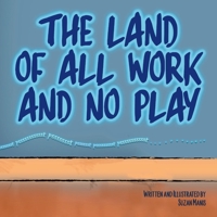 The Land of All Work and No Play 1667830694 Book Cover