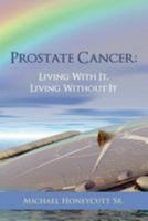 Prostate Cancer: Living With It, Living Without It 197417722X Book Cover