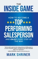 The Inside Game: How to Become a Top Performing Salesperson and Enjoy Every Step of the Way 145362855X Book Cover