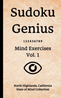 Sudoku Genius Mind Exercises Volume 1: North Highlands, California State of Mind Collection 167054639X Book Cover