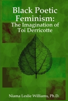 Black Poetic Feminism: The Imagination of Toi Derricotte 1435726820 Book Cover
