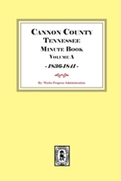 Cannon County Tennessee Minute Book Volume A, 1836-1841 1639147047 Book Cover