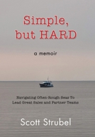 Simple, but HARD: Navigating Often-Rough Seas To Lead Great Sales and Partner Teams 1663263159 Book Cover