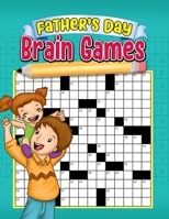 Father's Day Brain Games: A 150-Page Large Print Compilation Activity Book of Word Search, Sudoku and Crossword For Family To Enjoy on Father's Day B0892678RZ Book Cover